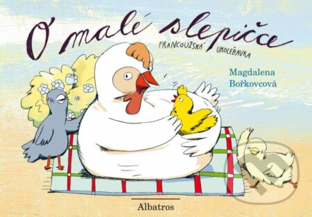 Kniha: O malé slepičce (Magdalena Bořkovcová). Albatros CZ, 2015 Kniha: O malé slepičce (Magdalena Bořkovcová). Albatros CZ, 2015