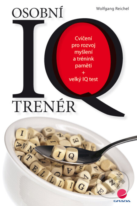 E-kniha: Osobní IQ trenér (Wolfgang Reichel). Grada, 2014 E-kniha: Osobní IQ trenér (Wolfgang Reichel). Grada, 2014