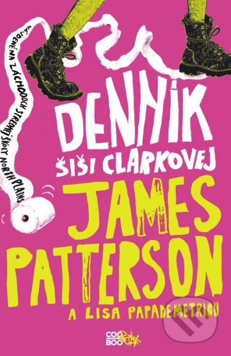 Kniha: Denník Šiši Clarkovej (James Patterson a Lisa Papademetriou). CooBoo SK, 2015 Kniha: Denník Šiši Clarkovej (James Patterson a Lisa Papademetriou). CooBoo SK, 2015