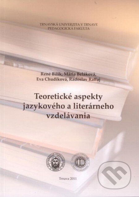 Kniha: Teoretické aspekty jazykového a literárneho vzdelávania (Trnavská univerzita). Trnavská univerzita, 2012 Kniha: Teoretické aspekty jazykového a literárneho vzdelávania (Trnavská univerzita). Trnavská univerzita, 2012
