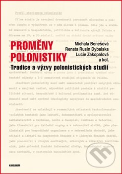 Kniha: Proměny polonistiky (Lucie Zakopalová, Michala Benešová a Renata Rusin Dybalská). Univerzita Karlova v Praze, 2015 Kniha: Proměny polonistiky (Lucie Zakopalová, Michala Benešová a Renata Rusin Dybalská). Univerzita Karlova v Praze, 2015