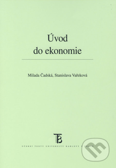 Úvod do ekonomie - Milada Čadská, Univerzita Karlova v Praze, 2015