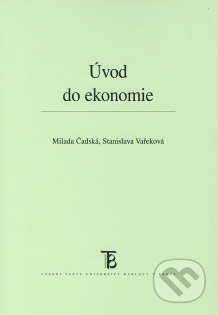 Kniha: Úvod do ekonomie (Milada Čadská). Univerzita Karlova v Praze, 2015 Kniha: Úvod do ekonomie (Milada Čadská). Univerzita Karlova v Praze, 2015