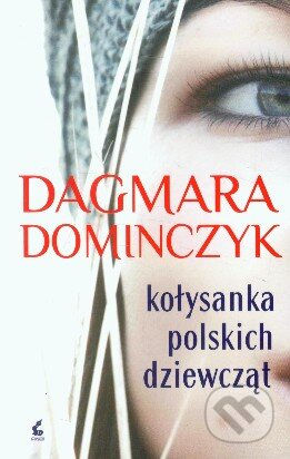 Kniha: Kolysanka polskich dziewczat (Dagmara Dominczyk). , 2014 Kniha: Kolysanka polskich dziewczat (Dagmara Dominczyk). , 2014