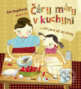 Kniha: Čáry máry v kuchyni (Eva Chupíková). Mladá fronta, 2015 Kniha: Čáry máry v kuchyni (Eva Chupíková). Mladá fronta, 2015