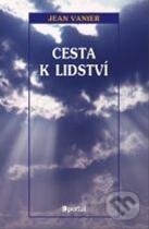 Kniha: Cesta k lidství (Jean Vanier). Portál, 2004 Kniha: Cesta k lidství (Jean Vanier). Portál, 2004