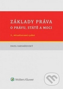 Kniha: Základy práva (Pavel Varvařovský). Wolters Kluwer ČR, 2015 Kniha: Základy práva (Pavel Varvařovský). Wolters Kluwer ČR, 2015