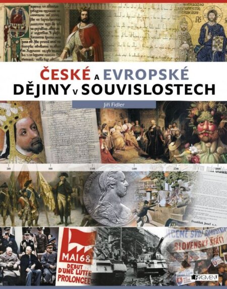 Kniha: České a evropské dějiny v souvislostech (Jiří Fidler). Nakladatelství Fragment, 2015 Kniha: České a evropské dějiny v souvislostech (Jiří Fidler). Nakladatelství Fragment, 2015