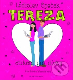 Audiokniha: Tereza - Etiketa pro dívky (Ladislav Špaček). Mladá fronta, 2015 Audiokniha: Tereza - Etiketa pro dívky (Ladislav Špaček). Mladá fronta, 2015
