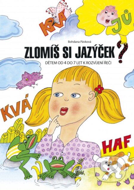 Kniha: Zlomíš si jazýček? (Bohdana Pávková). Edika, 2015 Kniha: Zlomíš si jazýček? (Bohdana Pávková). Edika, 2015