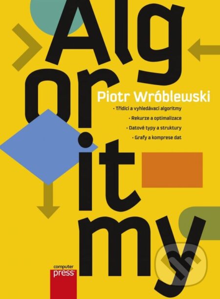 Kniha: Algoritmy (Piotr Wróblewski). Computer Press, 2015 Kniha: Algoritmy (Piotr Wróblewski). Computer Press, 2015