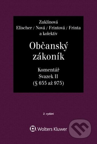 Kniha: Občanský zákoník Svazek II Komentář (Jan Dvořák, Jiří Švestka a Josef Fiala). Wolters Kluwer ČR, 2023 Kniha: Občanský zákoník Svazek II Komentář (Jan Dvořák, Jiří Švestka a Josef Fiala). Wolters Kluwer ČR, 2023