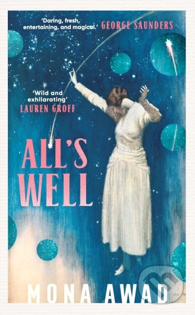 E-kniha: All's Well (Mona Awad). Scribner, 2022 E-kniha: All's Well (Mona Awad). Scribner, 2022