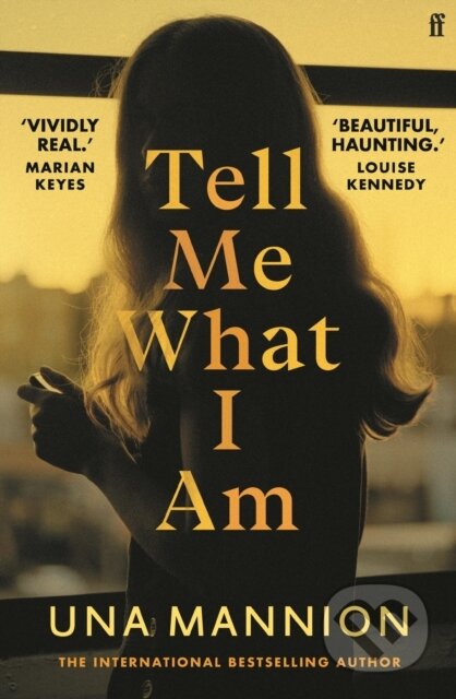 E-kniha: Tell Me What I Am (Una Mannion). Faber and Faber, 2023 E-kniha: Tell Me What I Am (Una Mannion). Faber and Faber, 2023