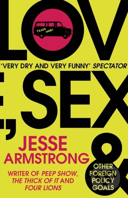 E-kniha: Love, Sex and Other Foreign Policy Goals (Jesse Armstrong). Random House, 2015 E-kniha: Love, Sex and Other Foreign Policy Goals (Jesse Armstrong). Random House, 2015