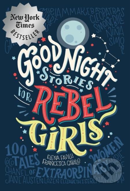 E-kniha: Good Night Stories for Rebel Girls: 100 Tales of Extraordinary Women (Elena Favilli a Francesca Cavallo). Rebel Girls, 2016 E-kniha: Good Night Stories for Rebel Girls: 100 Tales of Extraordinary Women (Elena Favilli a Francesca Cavallo). Rebel Girls, 2016