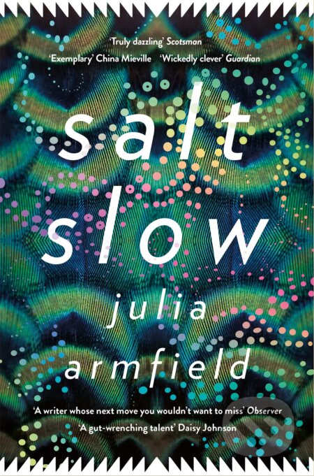 Kniha: Salt Slow (Julia Armfield). Picador, 2020 Kniha: Salt Slow (Julia Armfield). Picador, 2020