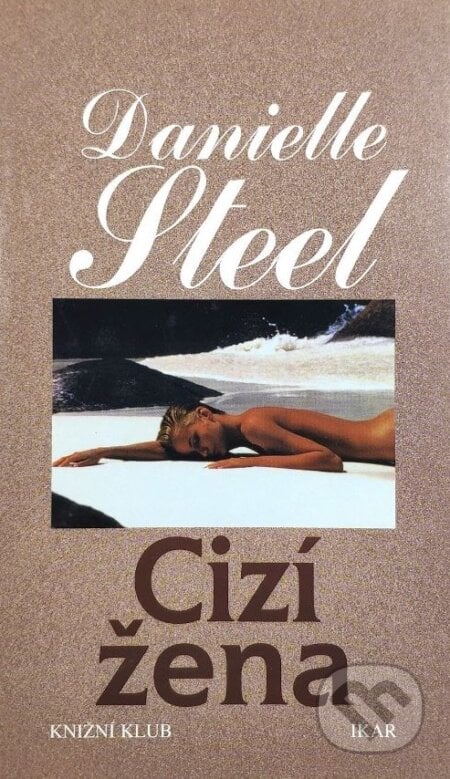 Cizí žena - Danielle Steel, Ikar CZ, 1997