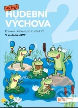 Kniha: Hravá hudební výchova 2 – pracovní učebnice (Taktik). Taktik, 2023 Kniha: Hravá hudební výchova 2 – pracovní učebnice (Taktik). Taktik, 2023