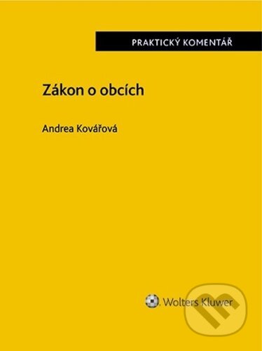 Kniha: Zákon o obcích (Andrea Kovářová). Wolters Kluwer ČR, 2023 Kniha: Zákon o obcích (Andrea Kovářová). Wolters Kluwer ČR, 2023