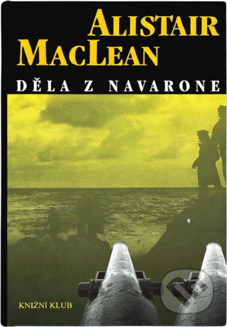 Kniha: Děla z Navarone (Alistair MacLean). , 1998 Kniha: Děla z Navarone (Alistair MacLean). , 1998