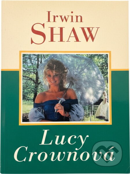 Kniha: Lucy Crownová (Irwin Shaw). Naše vojsko, 1995 Kniha: Lucy Crownová (Irwin Shaw). Naše vojsko, 1995