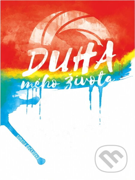 Kniha: Duha mého života (Simona Dočkalová). , 2018 Kniha: Duha mého života (Simona Dočkalová). , 2018
