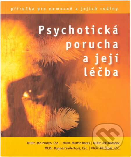 Kniha: Psychotická porucha a její léčba : příručka pro nemocné a jejich rodiny (Maxdorf). Maxdorf, 2001 Kniha: Psychotická porucha a její léčba : příručka pro nemocné a jejich rodiny (Maxdorf). Maxdorf, 2001