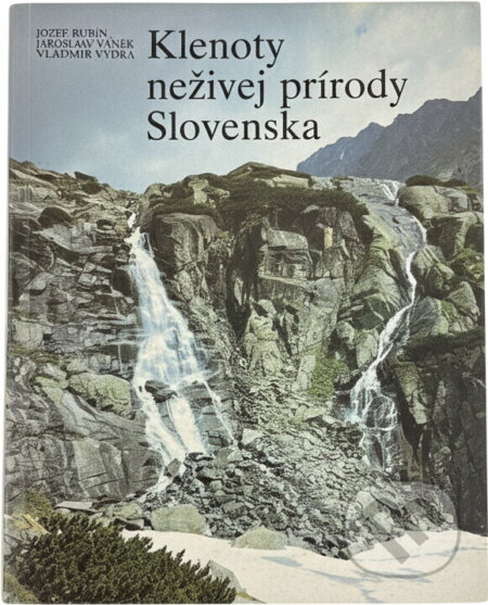 Kniha: Klenoty neživej prírody Slovenska (Josef Rubín a Juraj Galvánek). Osveta, 1987 Kniha: Klenoty neživej prírody Slovenska (Josef Rubín a Juraj Galvánek). Osveta, 1987