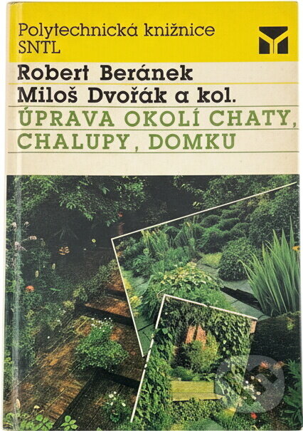 Kniha: Úprava okolí chaty, chalupy, domku (Robert Beránek a Miloš Dvořák). SNTL, 1989 Kniha: Úprava okolí chaty, chalupy, domku (Robert Beránek a Miloš Dvořák). SNTL, 1989