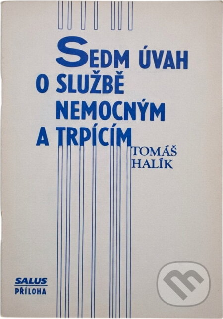 Kniha: Sedm úvah o službě nemocným a trpícím (Tomáš Halík). Cesta, 1991 Kniha: Sedm úvah o službě nemocným a trpícím (Tomáš Halík). Cesta, 1991