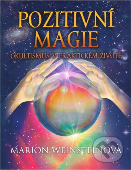 Kniha: Pozitivní magie : okultismus v praktickém životě (Marion Weinstein). Československý spisovatel, 2011 Kniha: Pozitivní magie : okultismus v praktickém životě (Marion Weinstein). Československý spisovatel, 2011