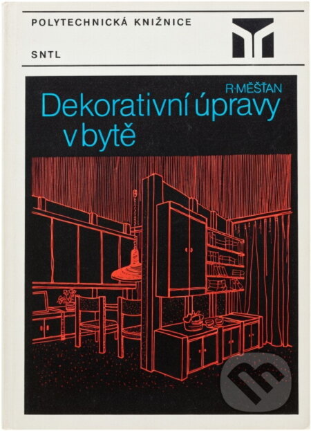 Kniha: Dekorativní úpravy v bytě (Radomír Měšťan). SNTL, 1988 Kniha: Dekorativní úpravy v bytě (Radomír Měšťan). SNTL, 1988
