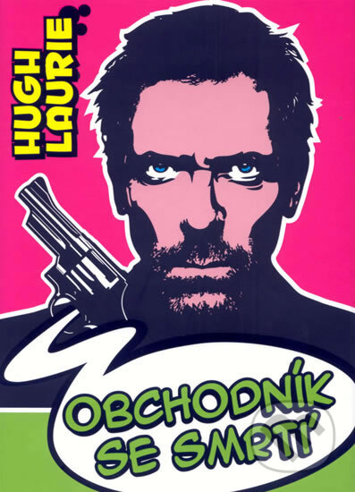 Kniha: Obchodník se smrtí (Hugh Laurie). , 2011 Kniha: Obchodník se smrtí (Hugh Laurie). , 2011