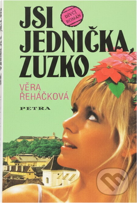 Kniha: Jsi jednička, Zuzko : dívčí román (Věra Řeháčková). Petra, 1995 Kniha: Jsi jednička, Zuzko : dívčí román (Věra Řeháčková). Petra, 1995