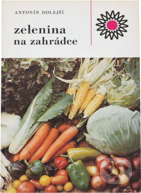 Kniha: Zelenina na zahrádce (Antonín Dolejší). , 1983 Kniha: Zelenina na zahrádce (Antonín Dolejší). , 1983