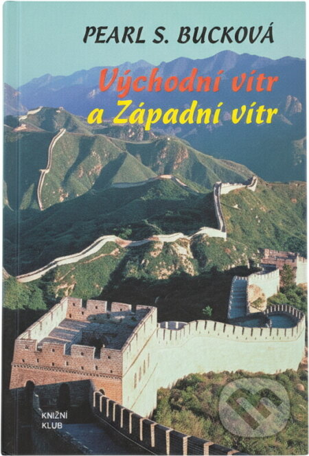 Kniha: Východní vítr a Západní vítr (Pearl S. Buck). Knižní klub, 1994 Kniha: Východní vítr a Západní vítr (Pearl S. Buck). Knižní klub, 1994