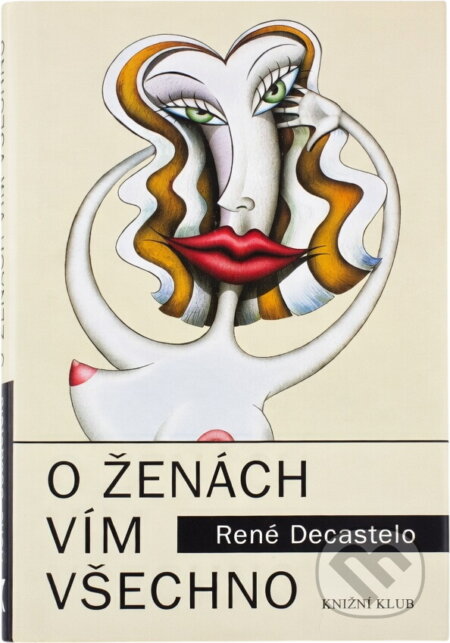 Kniha: O ženách vím všechno (René Decastelo). Knižní klub, 2002 Kniha: O ženách vím všechno (René Decastelo). Knižní klub, 2002