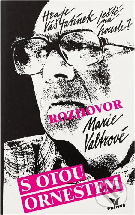 Kniha: Hraje váš tatínek ještě na housle? : rozhovor Marie Valtrové s Otou Ornestem (Ota Ornest a Marie Valtrová). Primus, 1993 Kniha: Hraje váš tatínek ještě na housle? : rozhovor Marie Valtrové s Otou Ornestem (Ota Ornest a Marie Valtrová). Primus, 1993