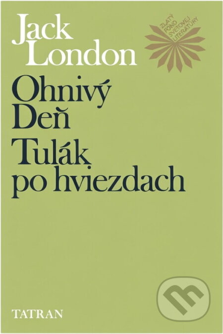 Kniha: Ohnivý deň ; Tulák po hviezdach (Jack London). Tatran, 1989 Kniha: Ohnivý deň ; Tulák po hviezdach (Jack London). Tatran, 1989