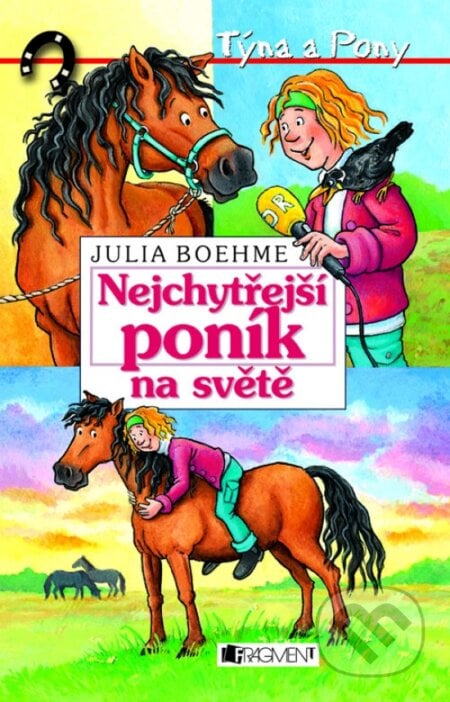 Nejchytřejší poník na světě - Julia Boehme, Heike Wiechmann (ilustrátor), Fragment, 2004
