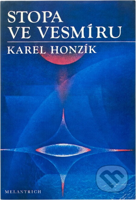 Kniha: Stopa ve vesmíru (Karel Honzík). Melantrich, 1986 Kniha: Stopa ve vesmíru (Karel Honzík). Melantrich, 1986
