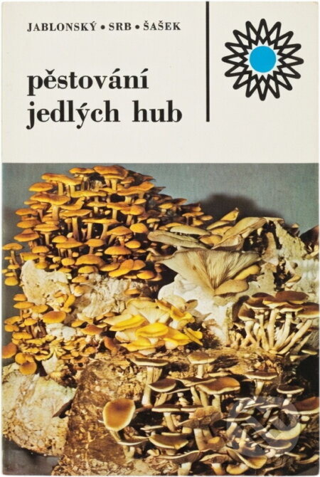 Kniha: Pěstování jedlých hub (Antonín Srb, Ivan Jablonský a Václav Šašek). , 1985 Kniha: Pěstování jedlých hub (Antonín Srb, Ivan Jablonský a Václav Šašek). , 1985