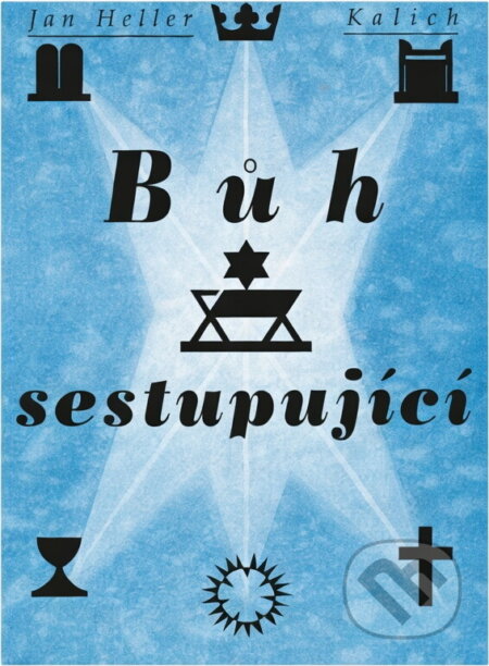 Kniha: Bůh sestupující : Pokus o christologii Starého zákona (Jan Heller). Kalich, 1994 Kniha: Bůh sestupující : Pokus o christologii Starého zákona (Jan Heller). Kalich, 1994