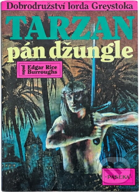 Kniha: Tarzan, pán džungle (Edgar Rice Burroughs). Paseka, 1994 Kniha: Tarzan, pán džungle (Edgar Rice Burroughs). Paseka, 1994