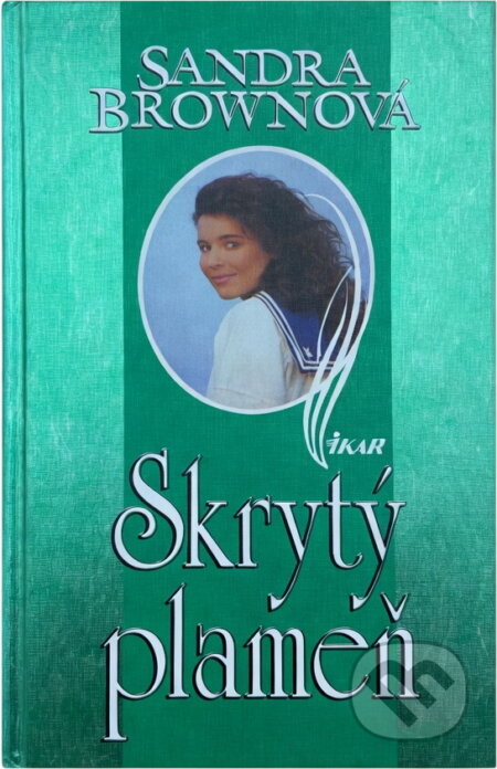Kniha: Skrytý plamen (Sandra Brown). Ikar, 1995 Kniha: Skrytý plamen (Sandra Brown). Ikar, 1995