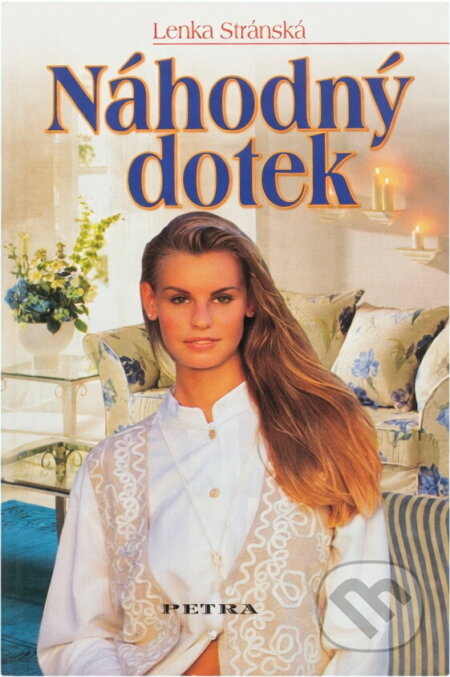 Kniha: Náhodný dotek (Lenka Stránská). Petra, 2006 Kniha: Náhodný dotek (Lenka Stránská). Petra, 2006