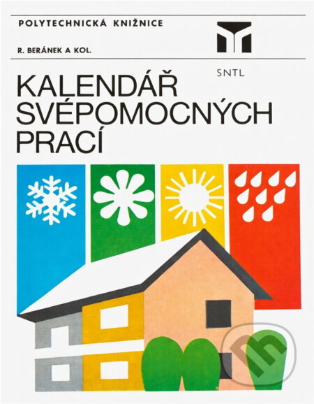Kniha: Kalendář svépomocných prací (Robert Beránek). SNTL, 1987 Kniha: Kalendář svépomocných prací (Robert Beránek). SNTL, 1987