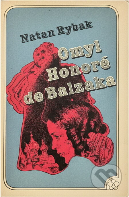 Kniha: Omyl Honoré de Balzaka (Natan Rybak). , 1974 Kniha: Omyl Honoré de Balzaka (Natan Rybak). , 1974