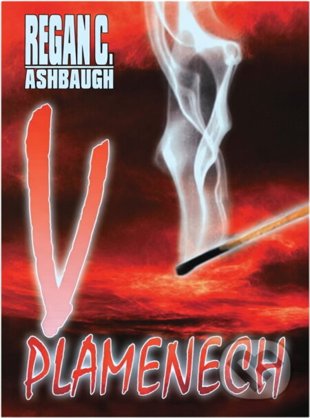 Kniha: V plamenech (Regan C. Ashbaugh). Aradan, 2002 Kniha: V plamenech (Regan C. Ashbaugh). Aradan, 2002